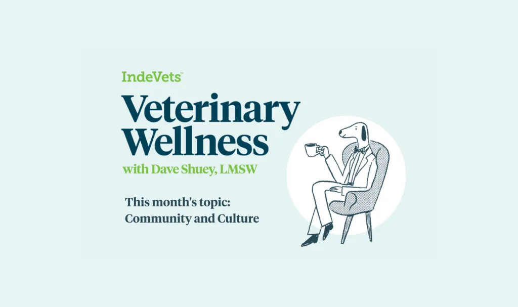 Veterinary wellness with Dave Shuey: Community and Culture